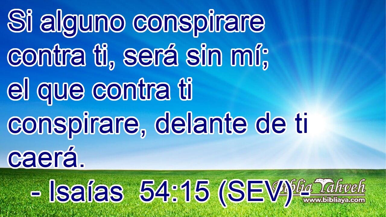 Si alguno conspirare contra ti, será sin mí; el que contra ti conspirare, delante de ti caerá.