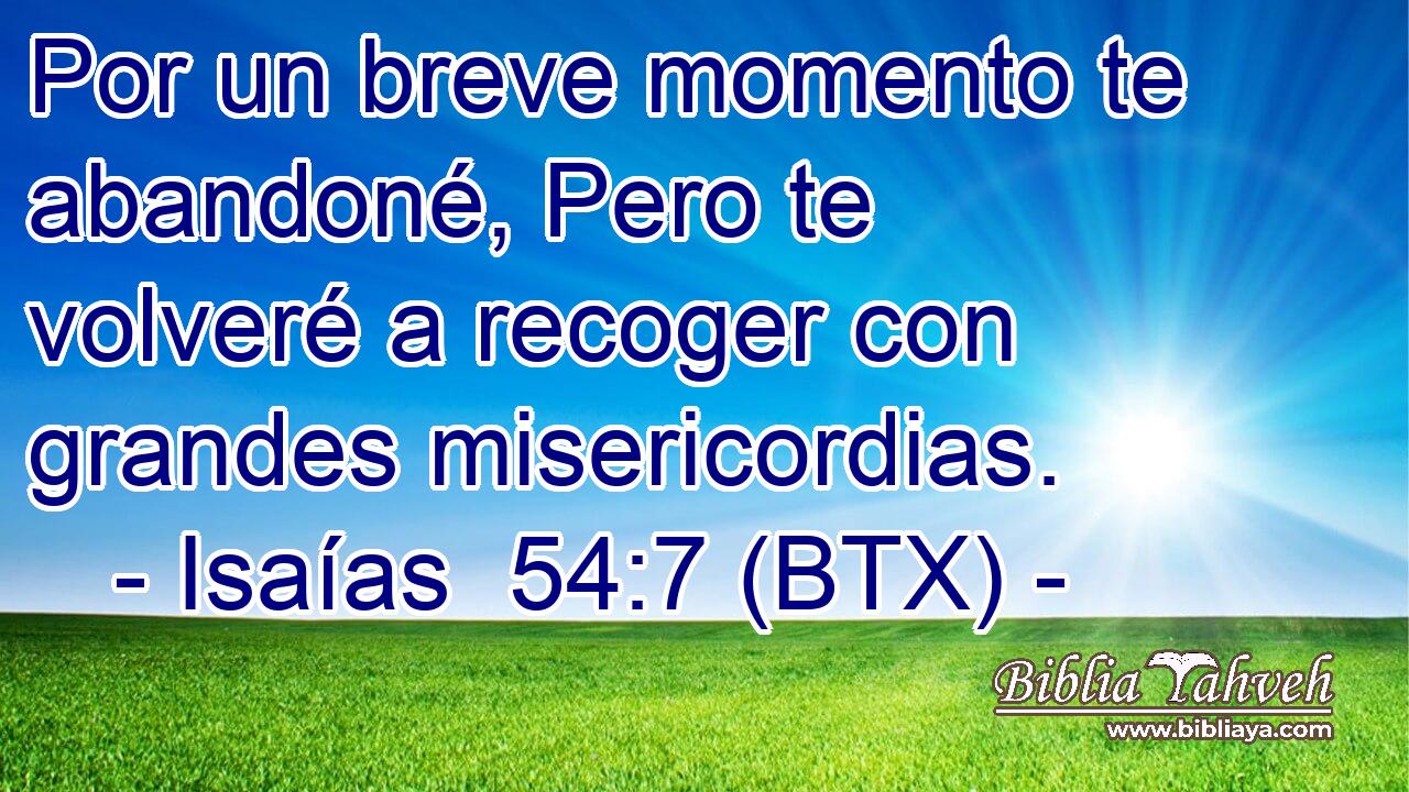 Por un breve momento te abandoné, Pero te volveré a recoger con grandes misericordias.