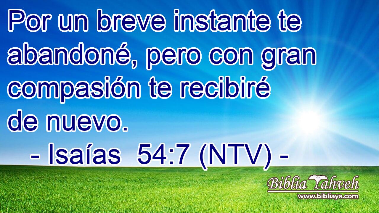 Por un breve instante te abandoné, pero con gran compasión te recibiré de nuevo.