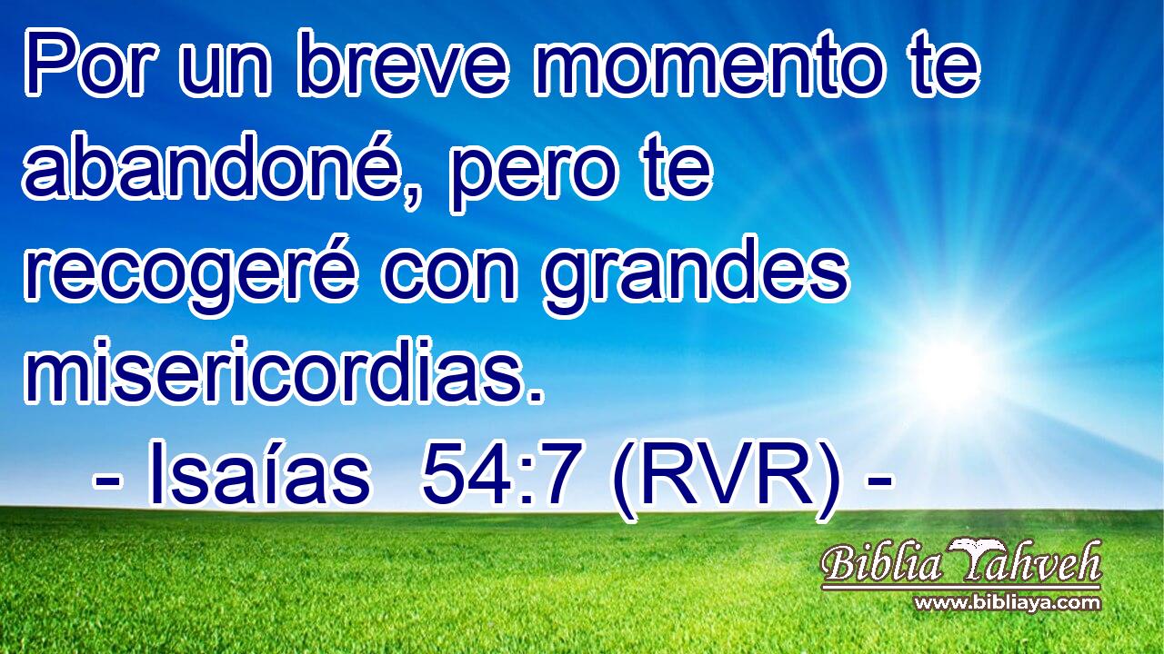 Por un breve momento te abandoné, pero te recogeré con grandes misericordias.