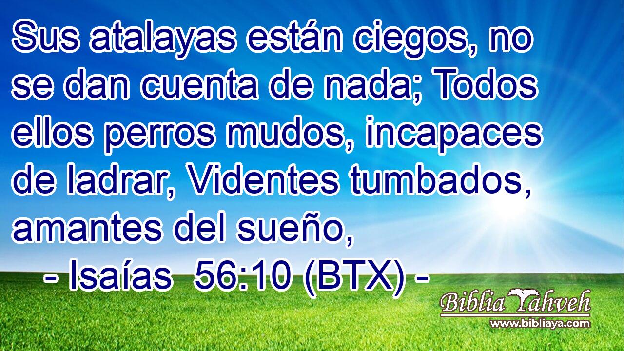 Sus atalayas están ciegos, no se dan cuenta de nada; Todos ellos perros mudos, incapaces de ladrar, Videntes tumbados, amantes del sueño,