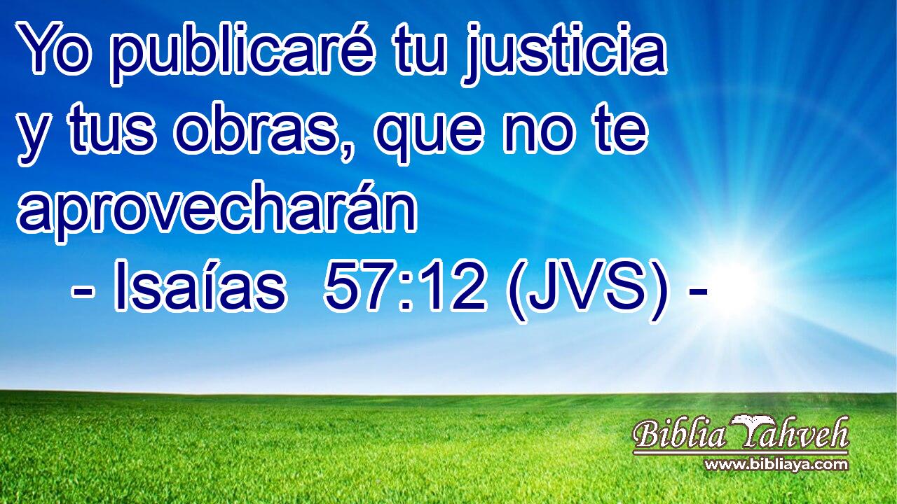 Yo publicaré tu justicia y tus obras, que no te aprovecharán