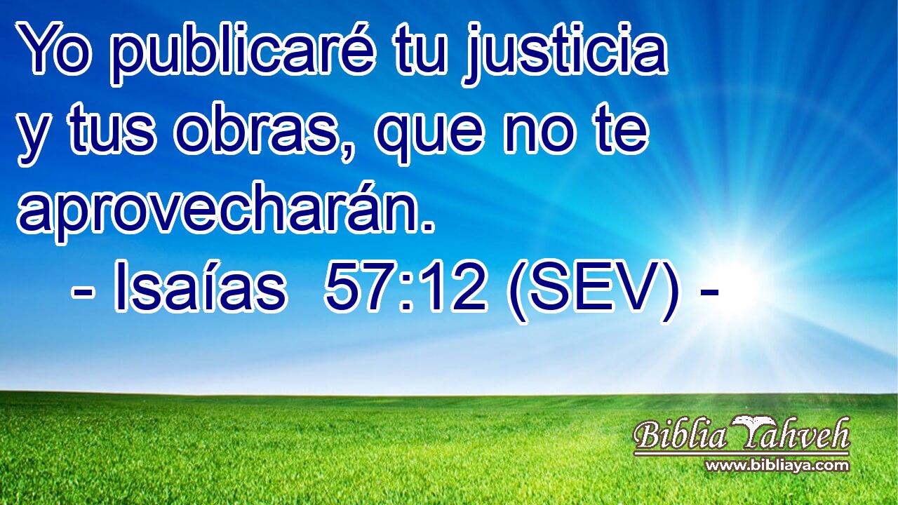 Yo publicaré tu justicia y tus obras, que no te aprovecharán.