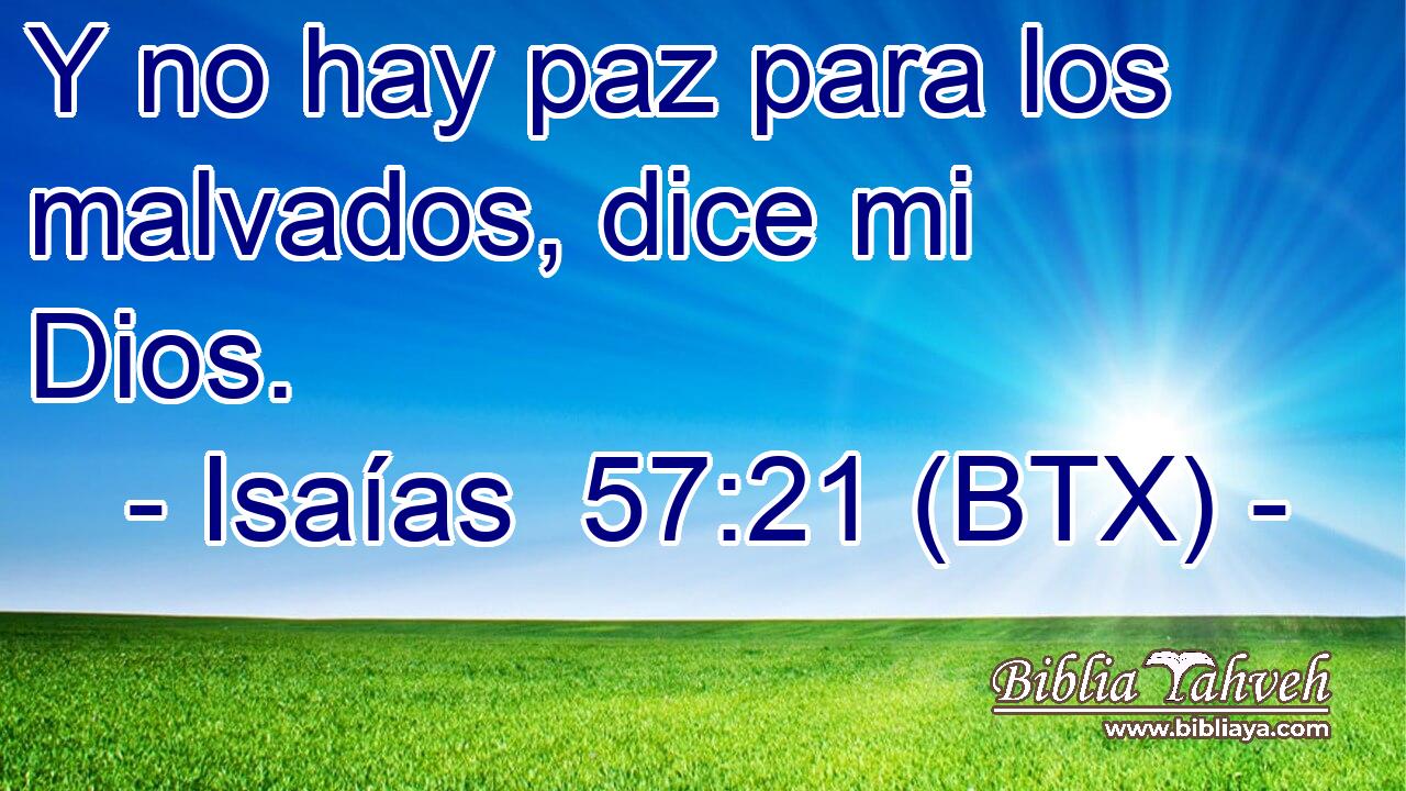 Y no hay paz para los malvados, dice mi Dios.