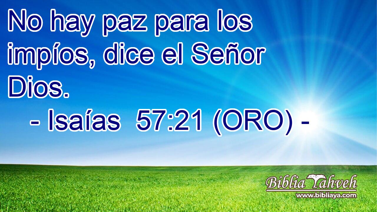  No hay paz para los impíos, dice el Señor Dios. 