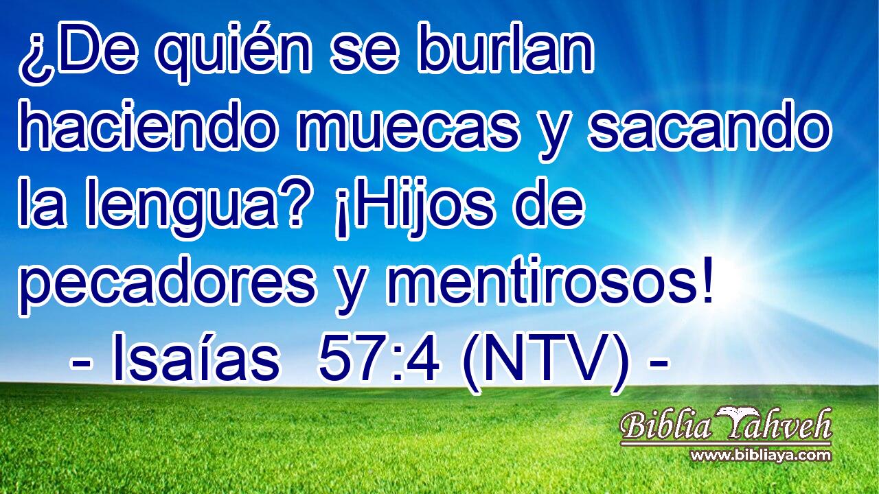 ¿De quién se burlan haciendo muecas y sacando la lengua? ¡Hijos de pecadores y mentirosos!