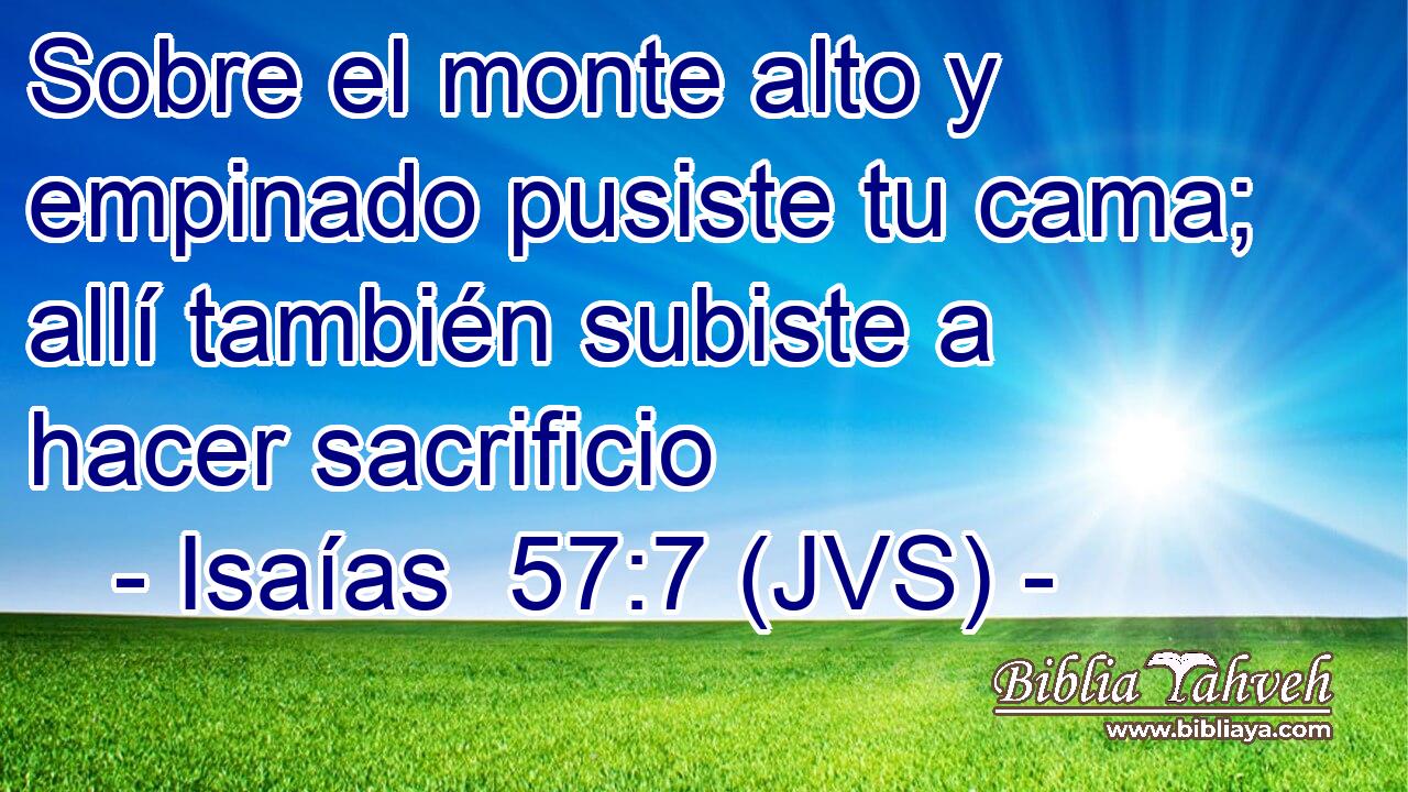 Sobre el monte alto y empinado pusiste tu cama; allí también subiste a hacer sacrificio
