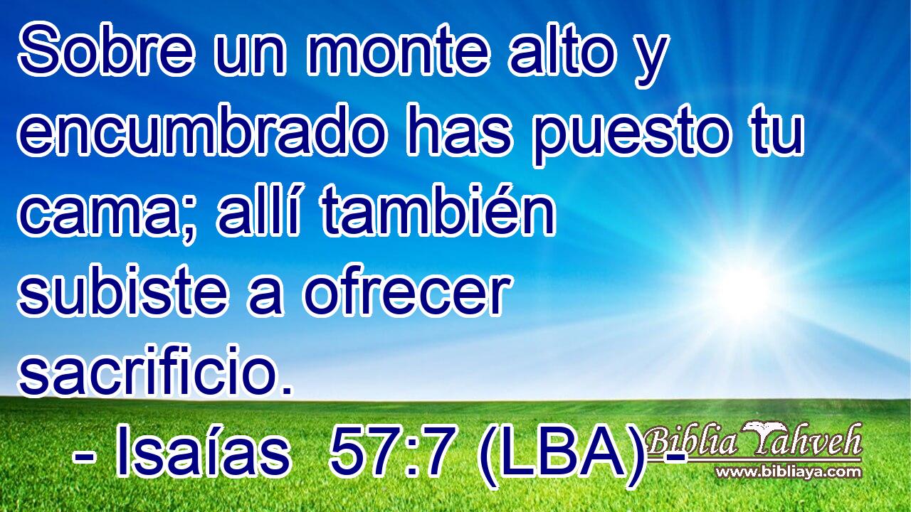 Sobre un monte alto y encumbrado has puesto tu cama; allí también subiste a ofrecer sacrificio.