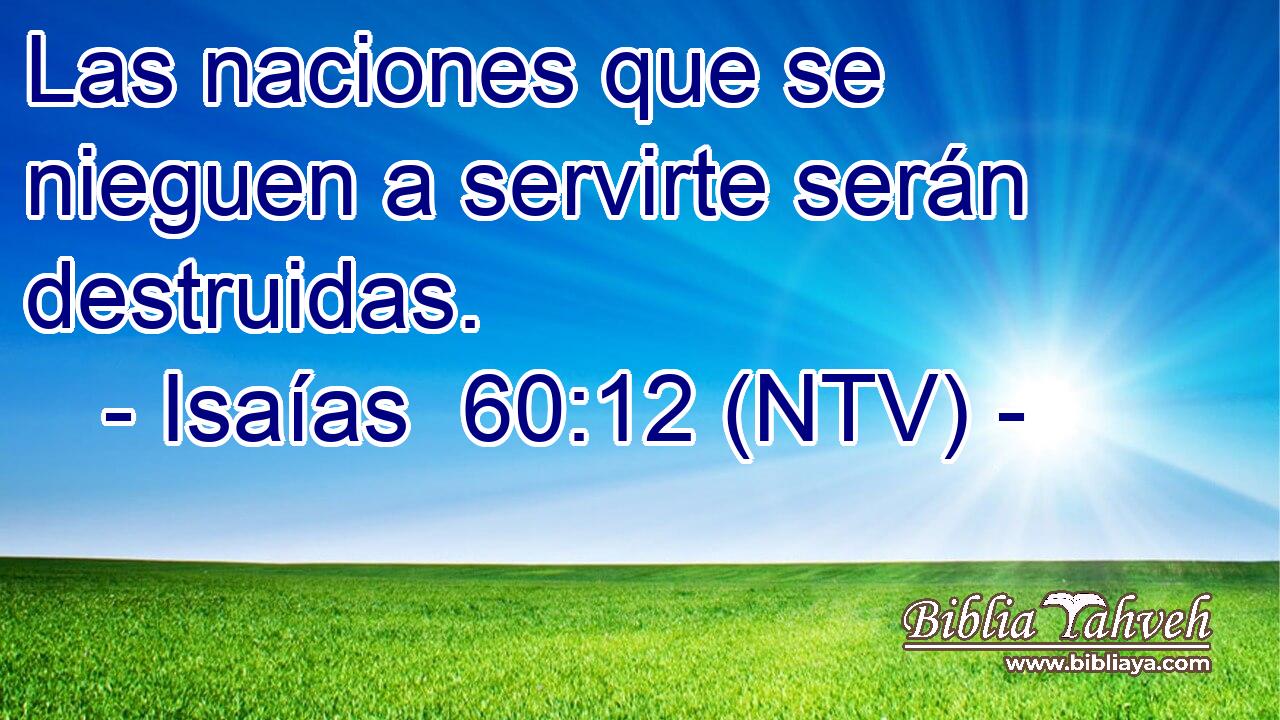 Las naciones que se nieguen a servirte serán destruidas.
