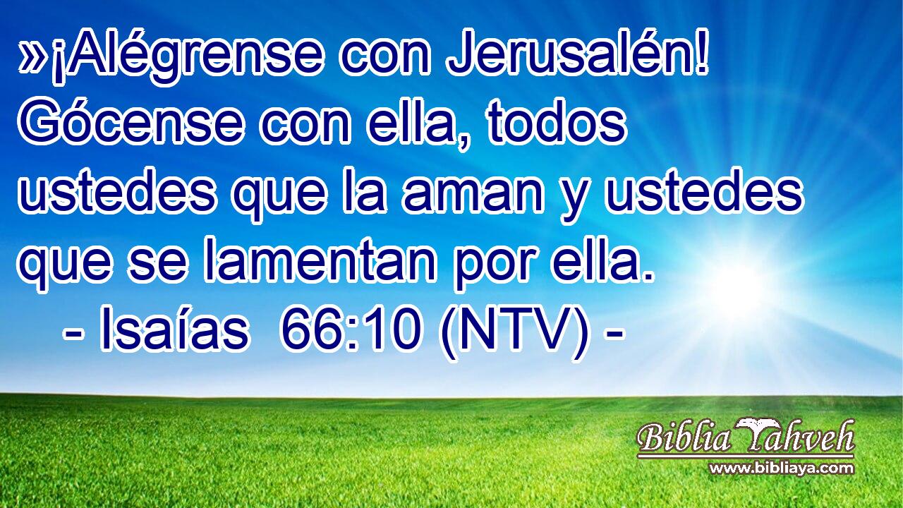 »¡Alégrense con Jerusalén! Gócense con ella, todos ustedes que la aman y ustedes que se lamentan por ella.