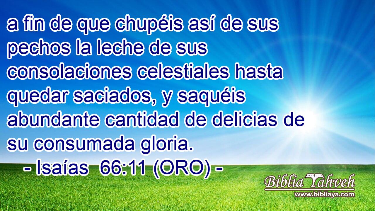  a fin de que chupéis así de sus pechos la leche de sus consolaciones celestiales hasta quedar saciados, y saquéis abundante cantidad de delicias de su consumada gloria. 