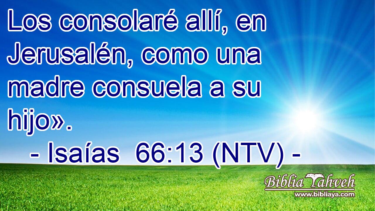 Los consolaré allí, en Jerusalén, como una madre consuela a su hijo».