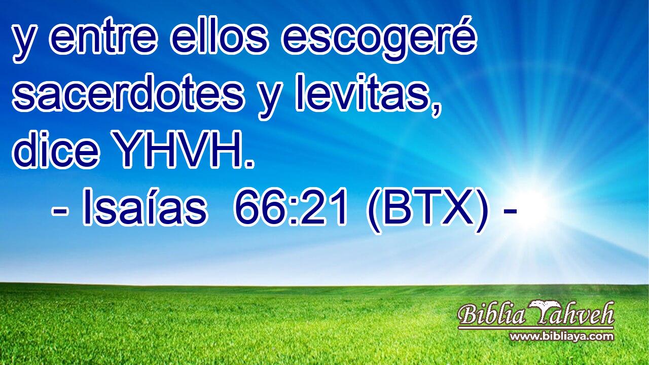 y entre ellos escogeré sacerdotes y levitas, dice YHVH.