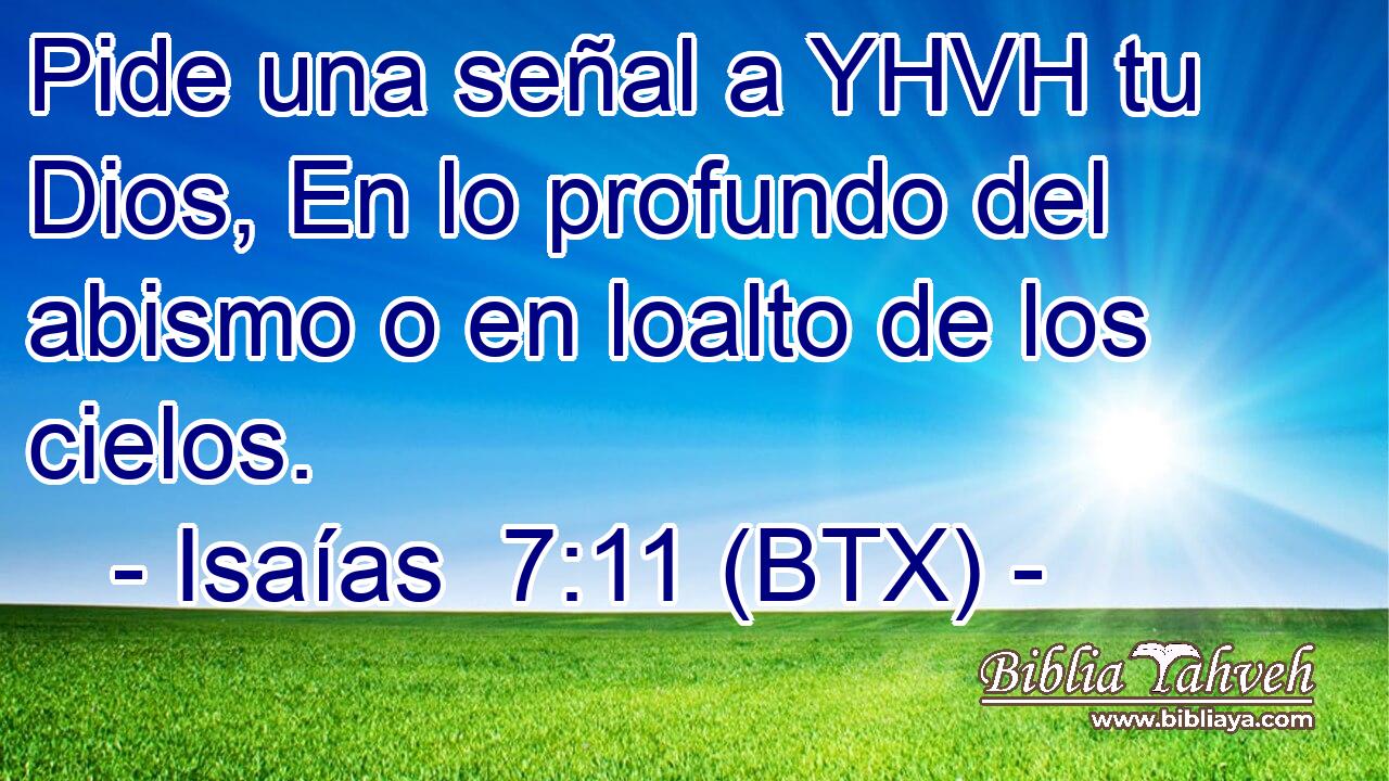 Pide una señal a YHVH tu Dios, En lo profundo del abismo o en loalto de los cielos.