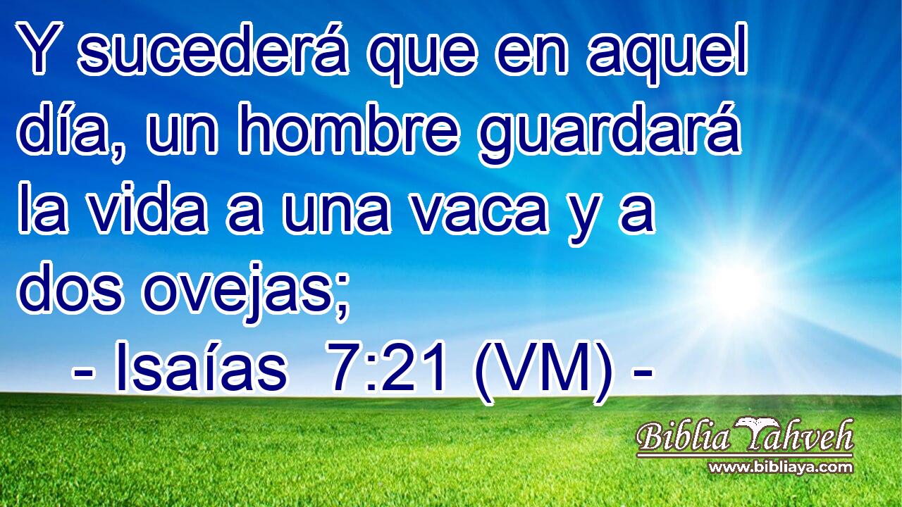  Y sucederá que en aquel día, un hombre guardará la vida a una vaca y a dos ovejas; 