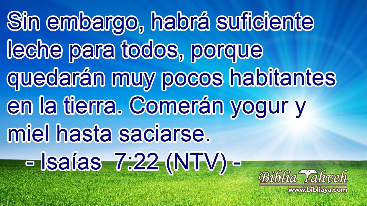 Sin embargo, habrá suficiente leche para todos, porque quedarán muy pocos habitantes en la tierra. Comerán yogur y miel hasta saciarse.