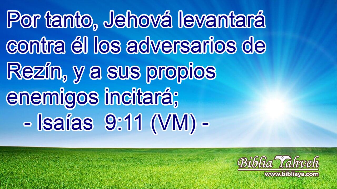  Por tanto, Jehová levantará contra él los adversarios de Rezín, y a sus propios enemigos incitará; 
