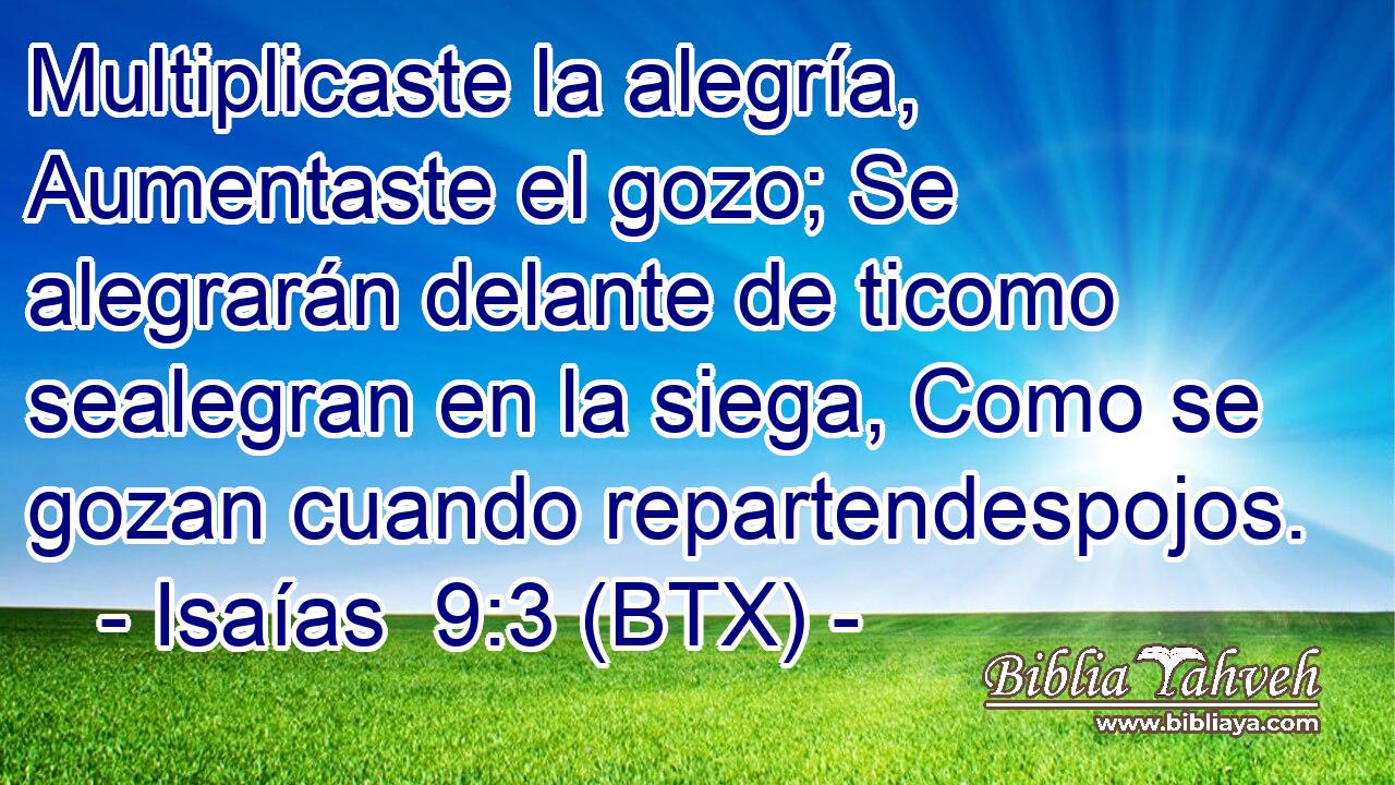 Multiplicaste la alegría, Aumentaste el gozo; Se alegrarán delante de ticomo sealegran en la siega, Como se gozan cuando repartendespojos.
