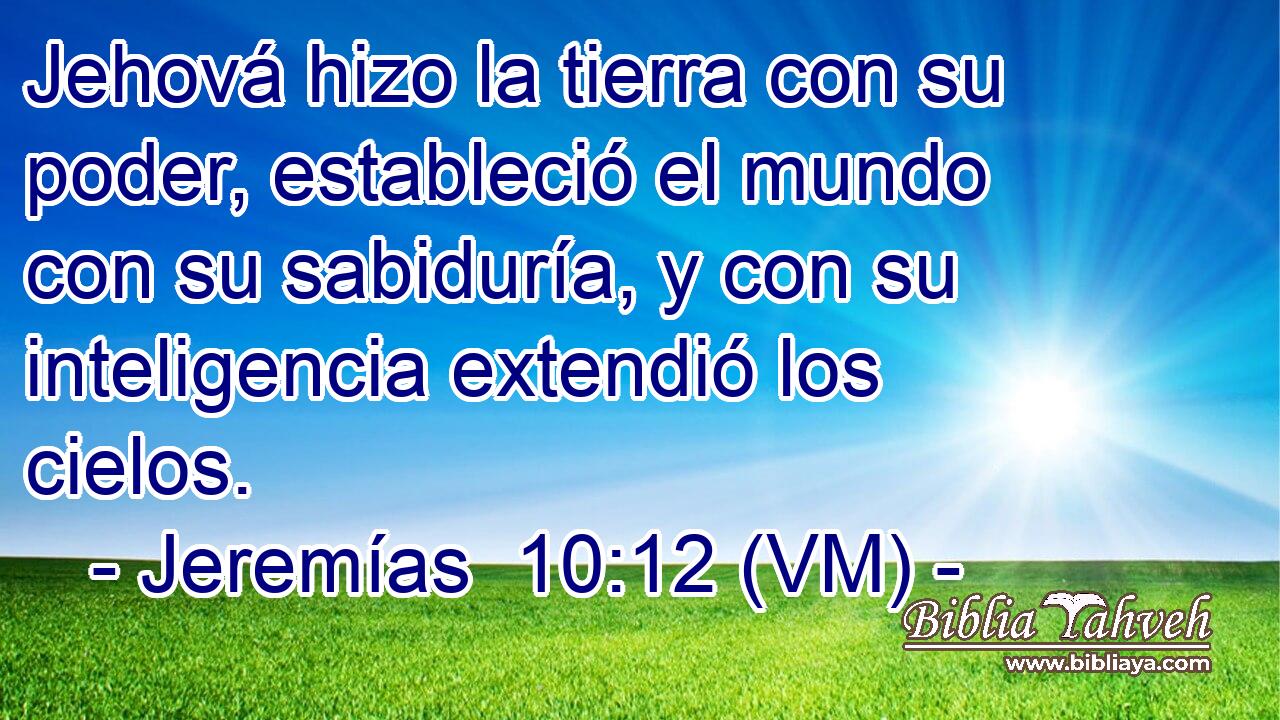  Jehová hizo la tierra con su poder, estableció el mundo con su sabiduría, y con su inteligencia extendió los cielos. 