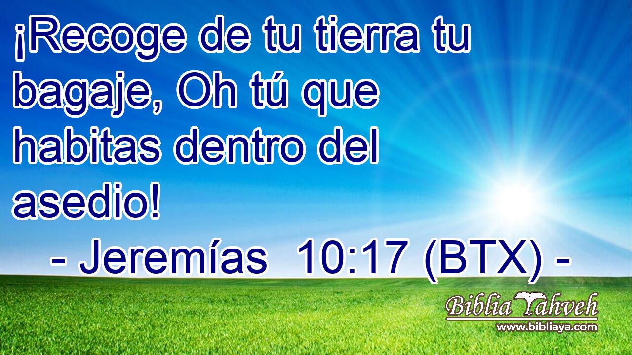 ¡Recoge de tu tierra tu bagaje, Oh tú que habitas dentro del asedio!
