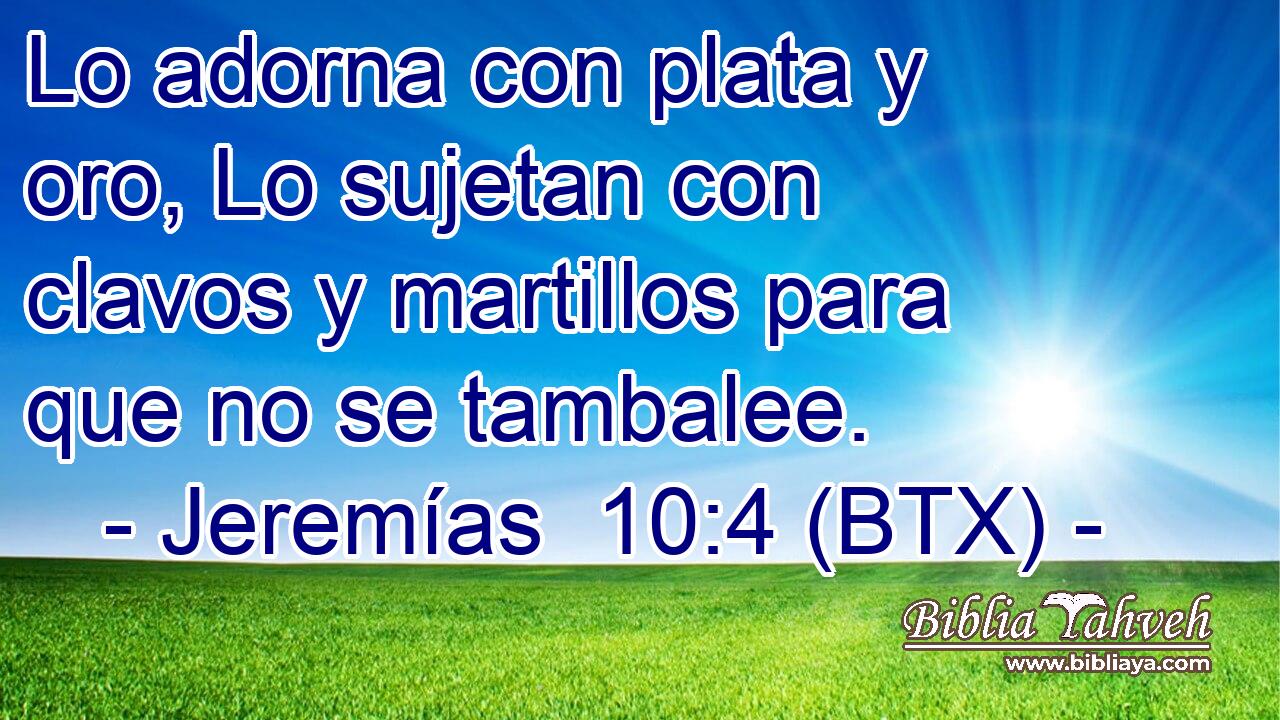 Lo adorna con plata y oro, Lo sujetan con clavos y martillos para que no se tambalee.