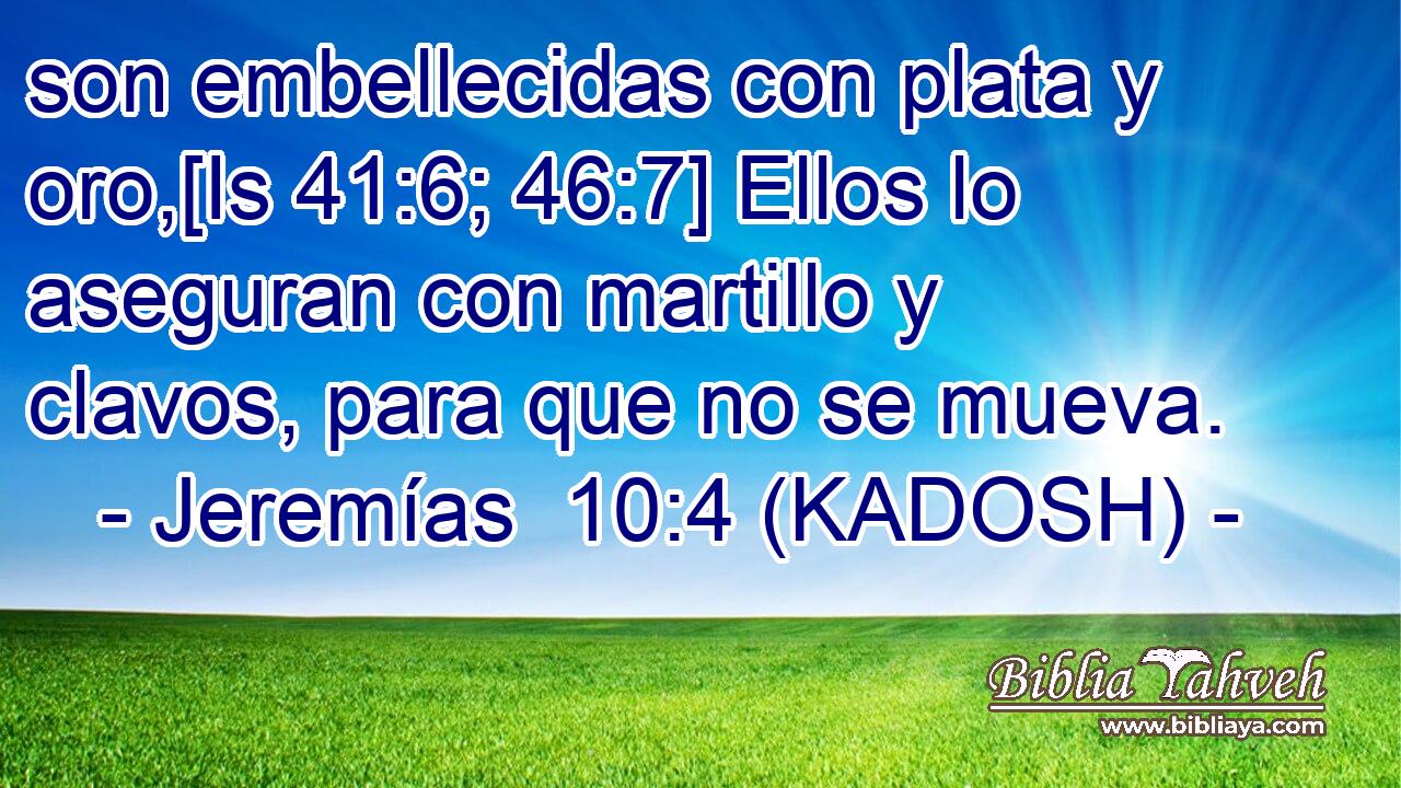  son embellecidas con plata y oro,[Is 41:6; 46:7] Ellos lo aseguran con martillo y clavos, para que no se mueva. 