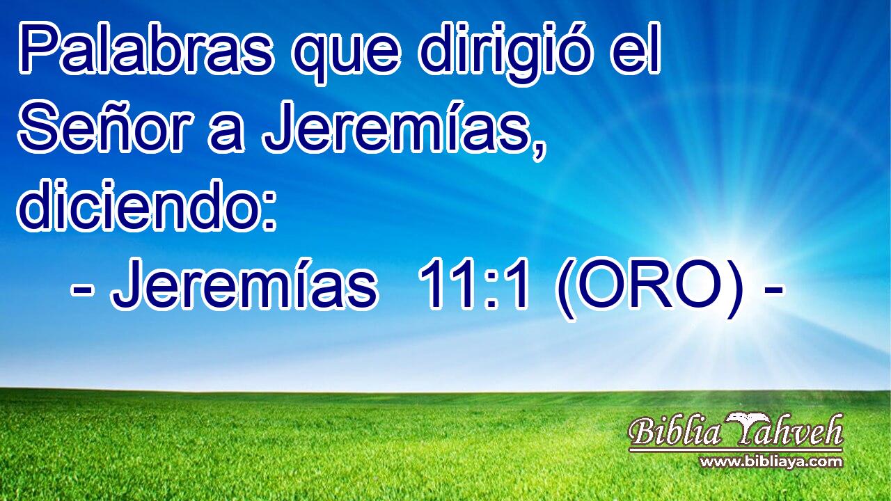  Palabras que dirigió el Señor a Jeremías, diciendo: 