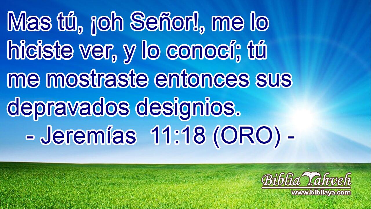  Mas tú, ¡oh Señor!, me lo hiciste ver, y lo conocí; tú me mostraste entonces sus depravados designios. 