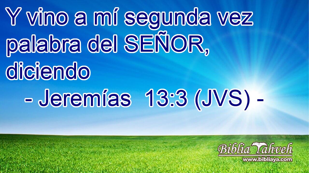 Y vino a mí segunda vez palabra del SEÑOR, diciendo