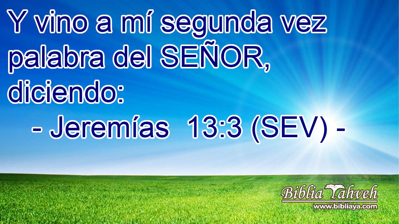 Y vino a mí segunda vez palabra del SEÑOR, diciendo: