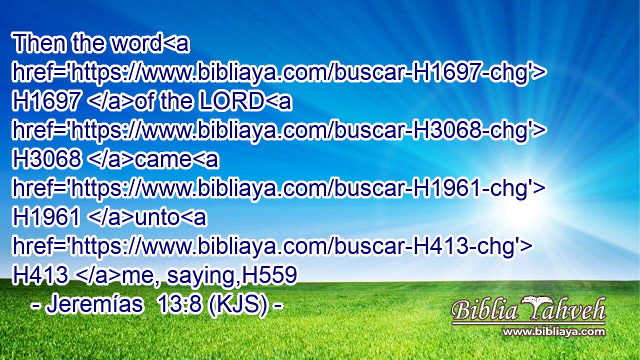 Then the word H1697 of the LORD H3068 came H1961 unto H413 me, saying,H559