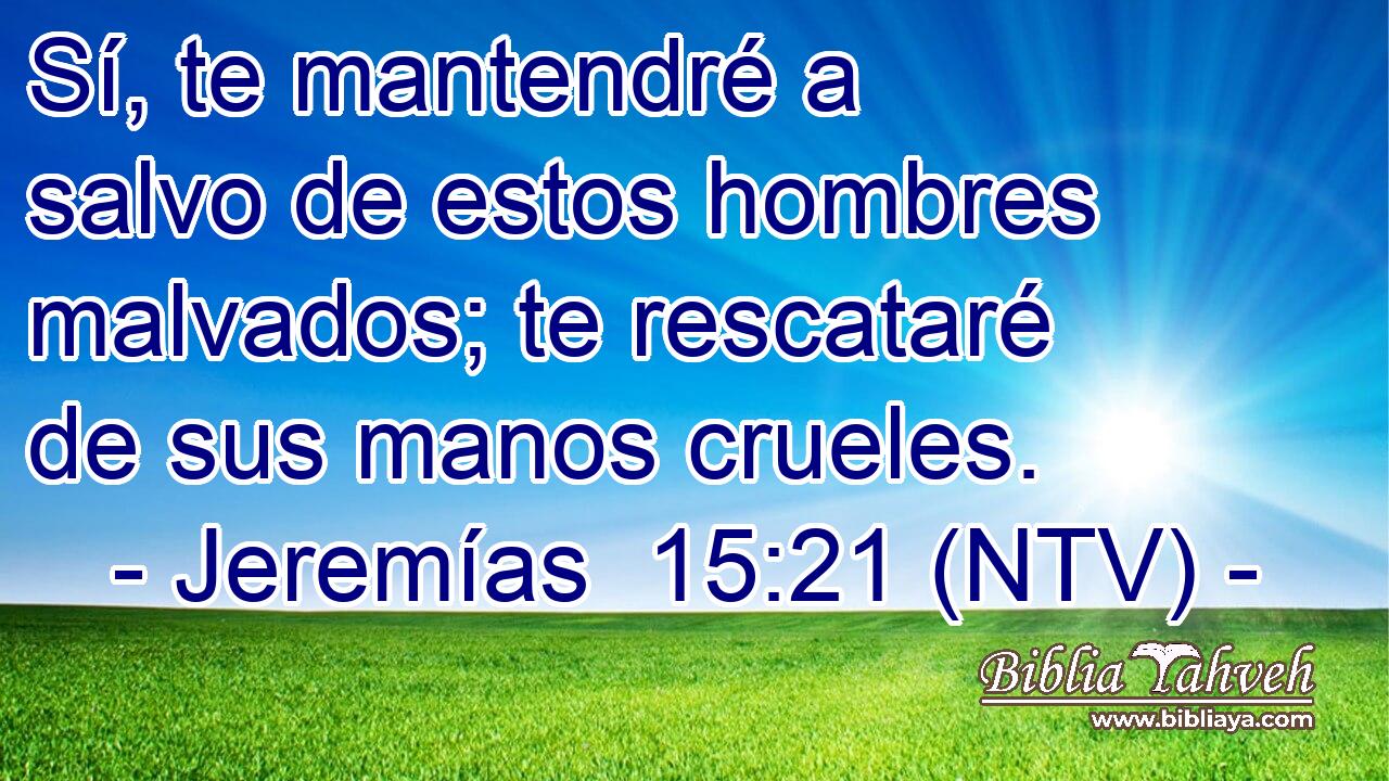 Sí, te mantendré a salvo de estos hombres malvados; te rescataré de sus manos crueles.