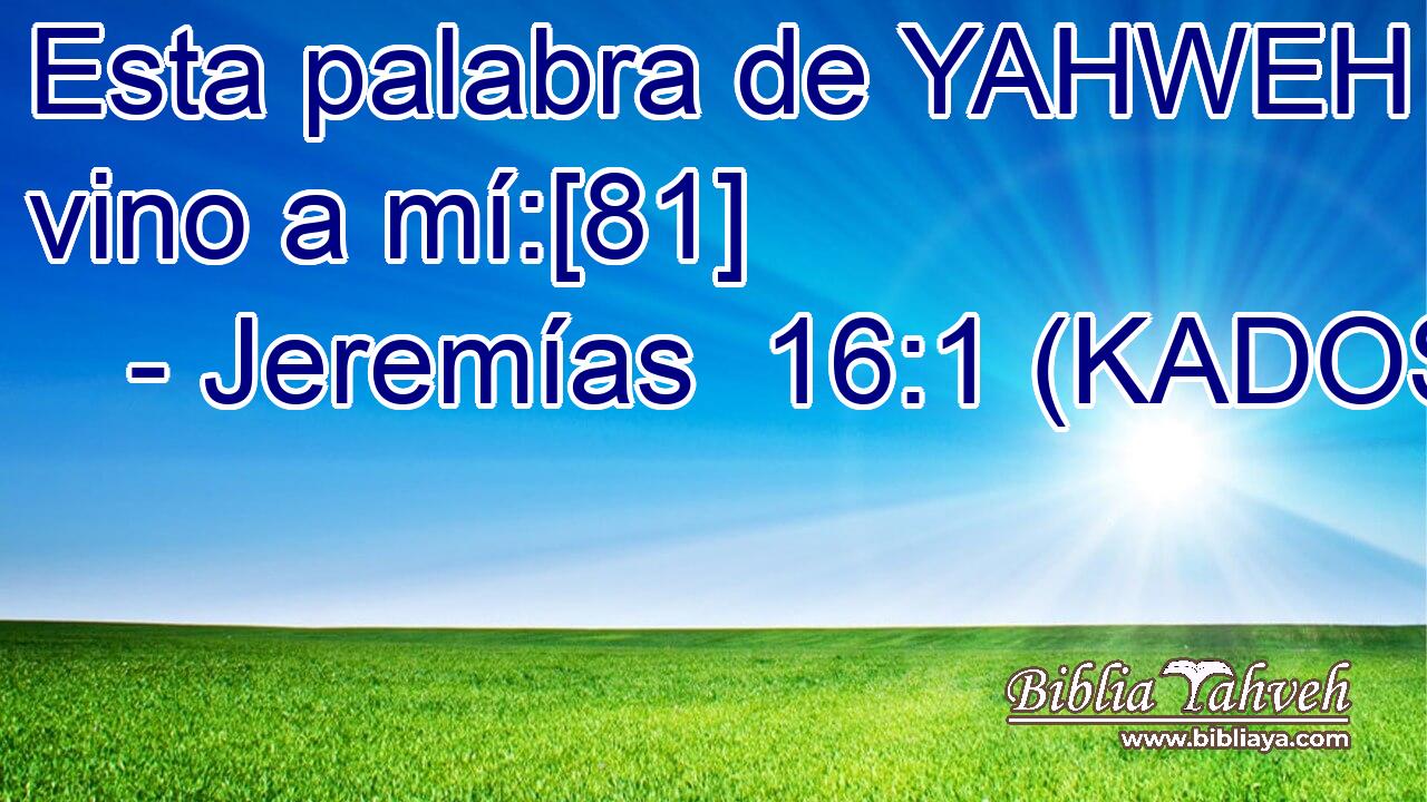  Esta palabra de YAHWEH vino a mí:[81] 