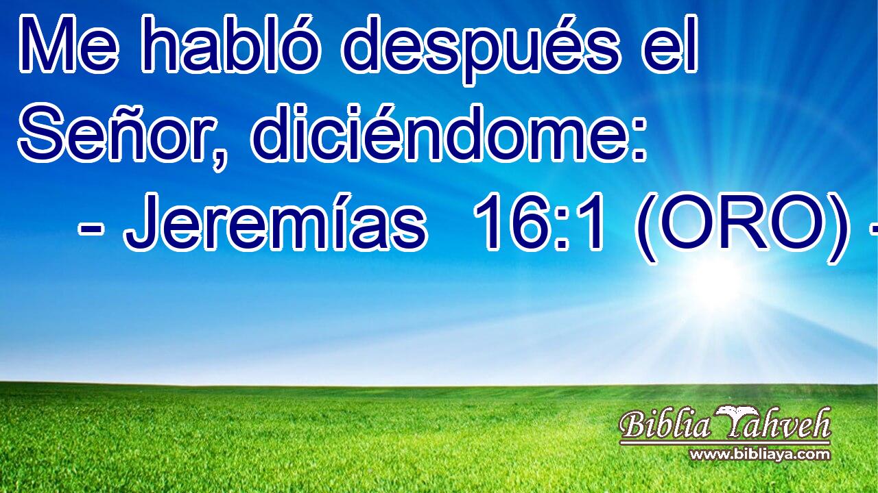  Me habló después el Señor, diciéndome: 