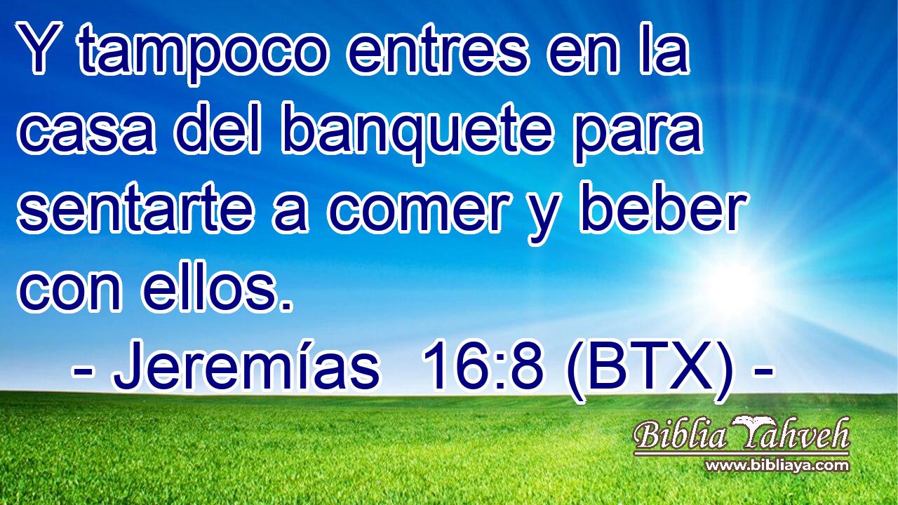 Y tampoco entres en la casa del banquete para sentarte a comer y beber con ellos.