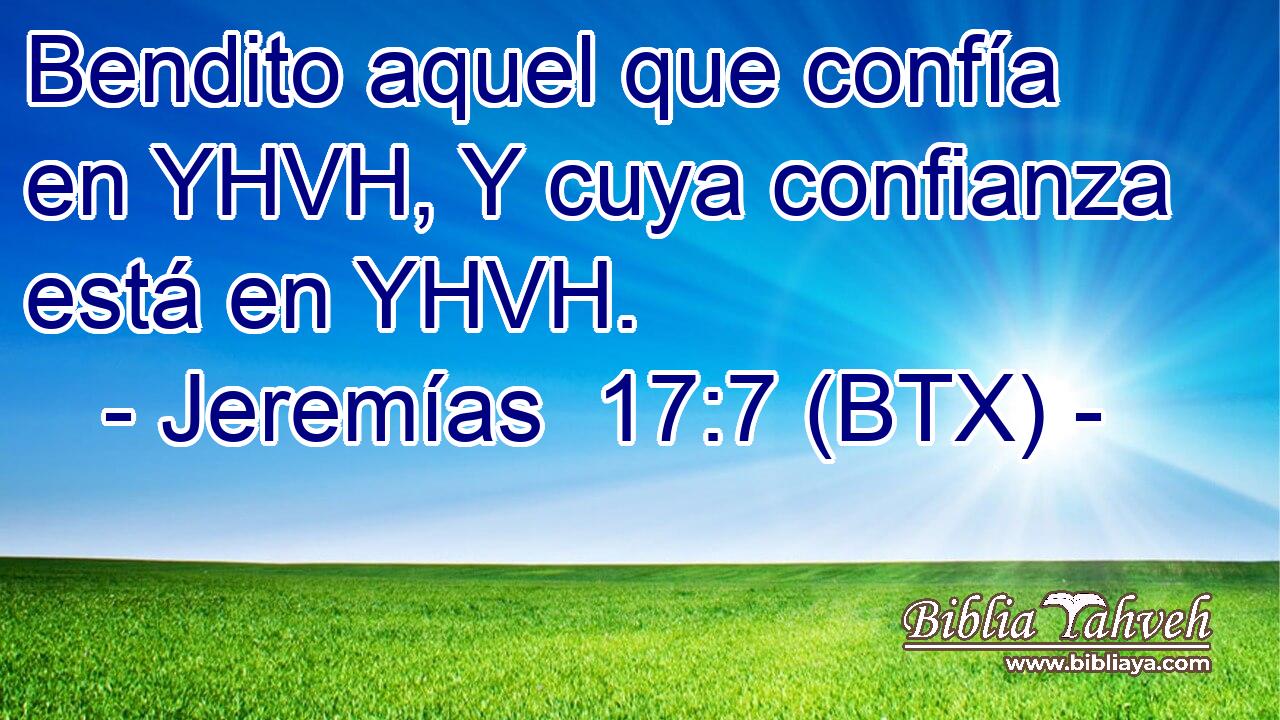 Bendito aquel que confía en YHVH, Y cuya confianza está en YHVH.