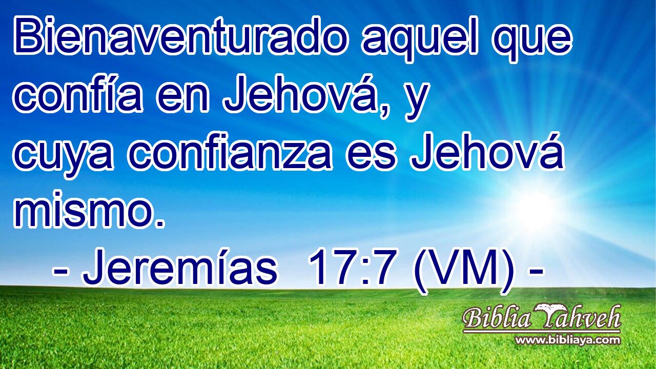  Bienaventurado aquel que confía en Jehová, y cuya confianza es Jehová mismo. 