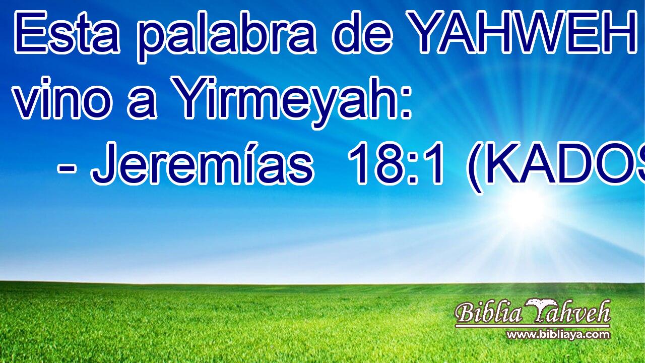  Esta palabra de YAHWEH vino a Yirmeyah: 