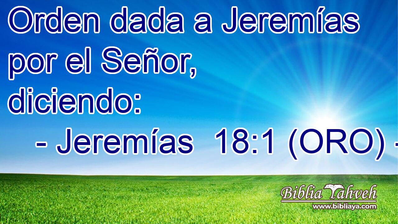  Orden dada a Jeremías por el Señor, diciendo: 