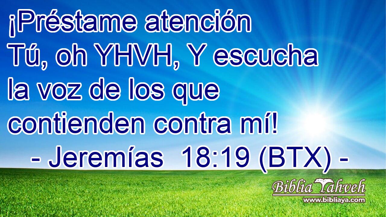 ¡Préstame atención Tú, oh YHVH, Y escucha la voz de los que contienden contra mí!
