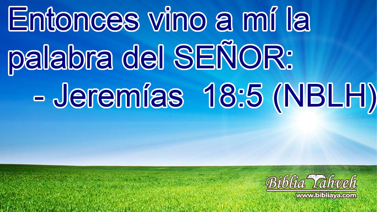  Entonces vino a mí la palabra del SEÑOR: 