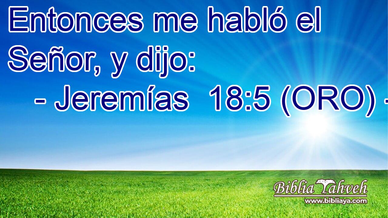  Entonces me habló el Señor, y dijo: 