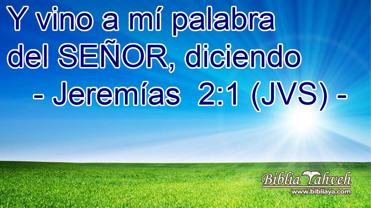 Y vino a mí palabra del SEÑOR, diciendo