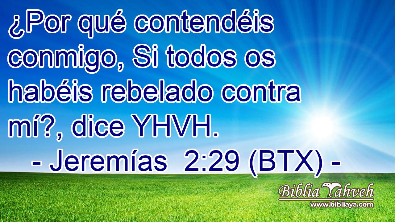 ¿Por qué contendéis conmigo, Si todos os habéis rebelado contra mí?, dice YHVH.