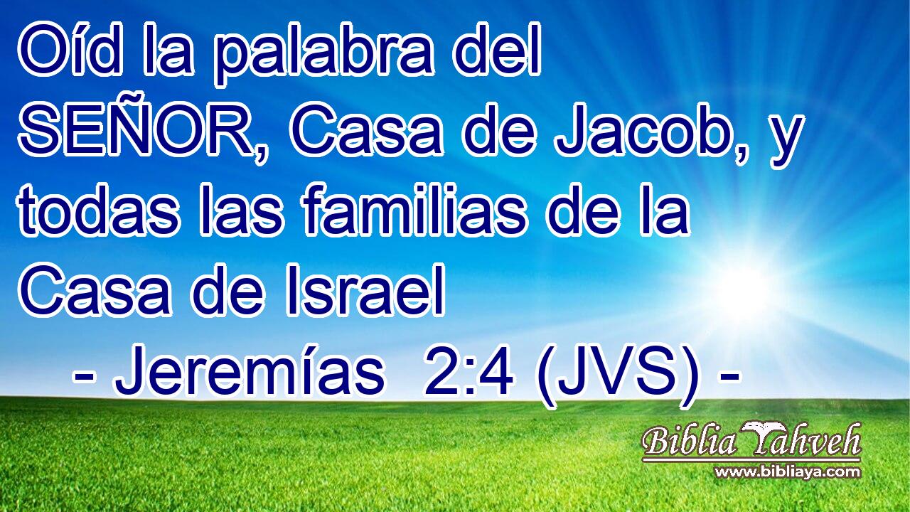 Oíd la palabra del SEÑOR, Casa de Jacob, y todas las familias de la Casa de Israel