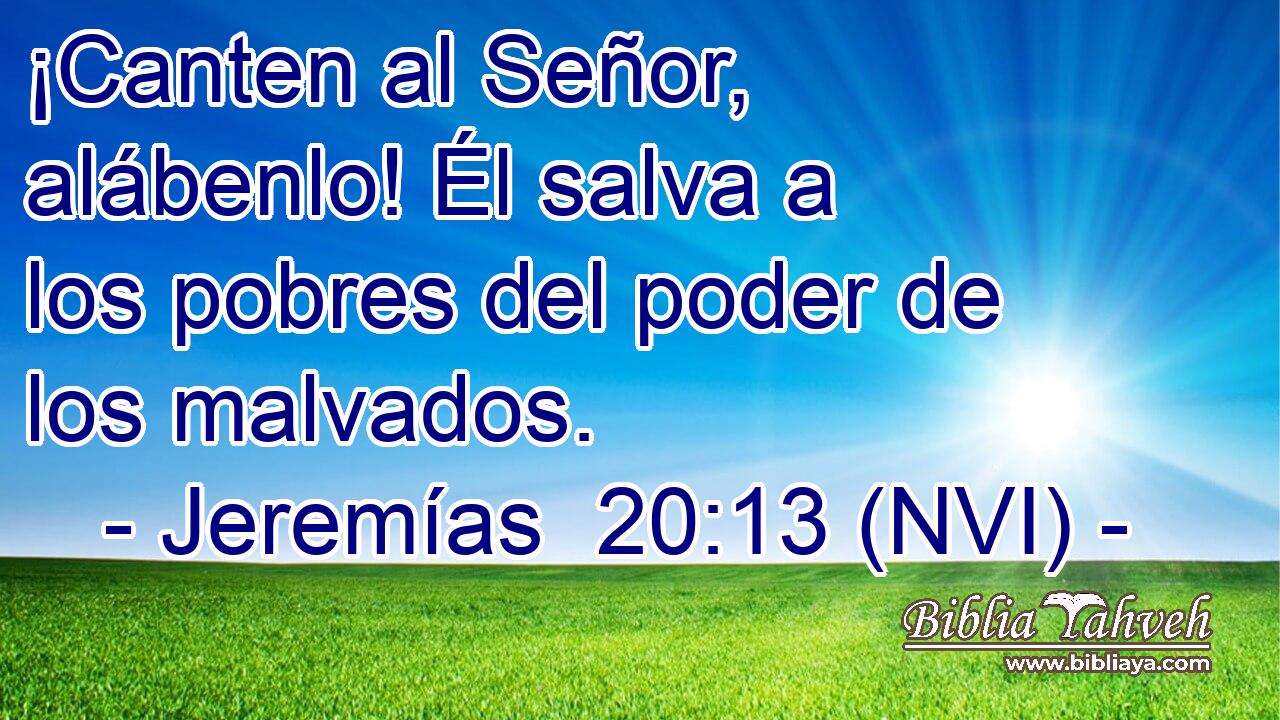  ¡Canten al Señor, alábenlo! Él salva a los pobres del poder de los malvados. 