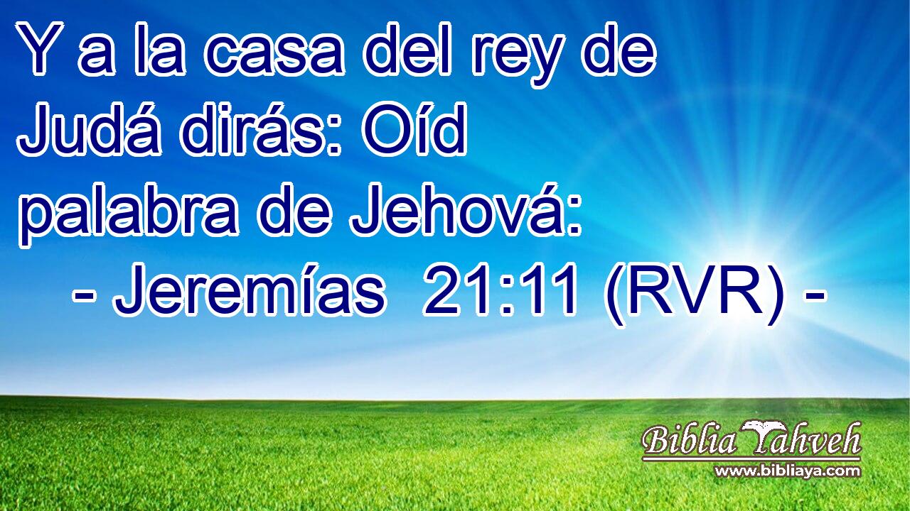 Y a la casa del rey de Judá dirás: Oíd palabra de Jehová: