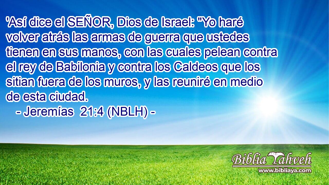  'Así dice el SEÑOR, Dios de Israel: 