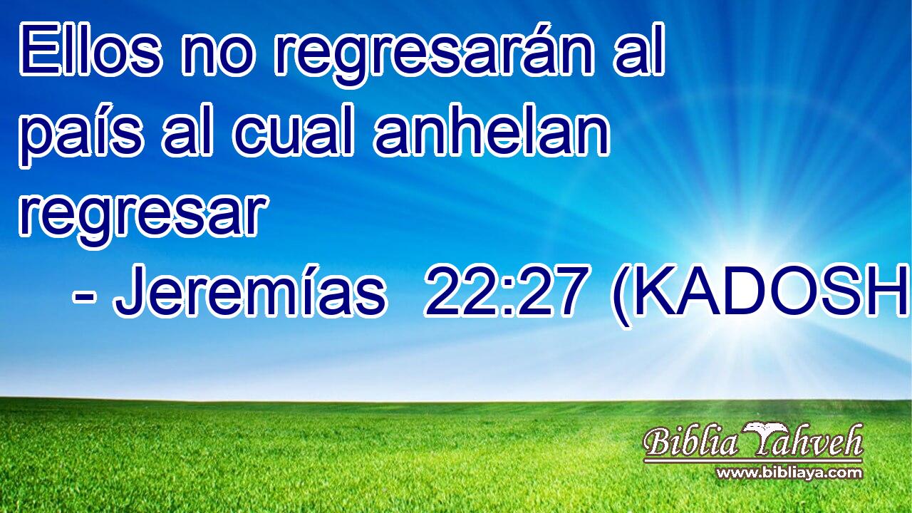  Ellos no regresarán al país al cual anhelan regresar 