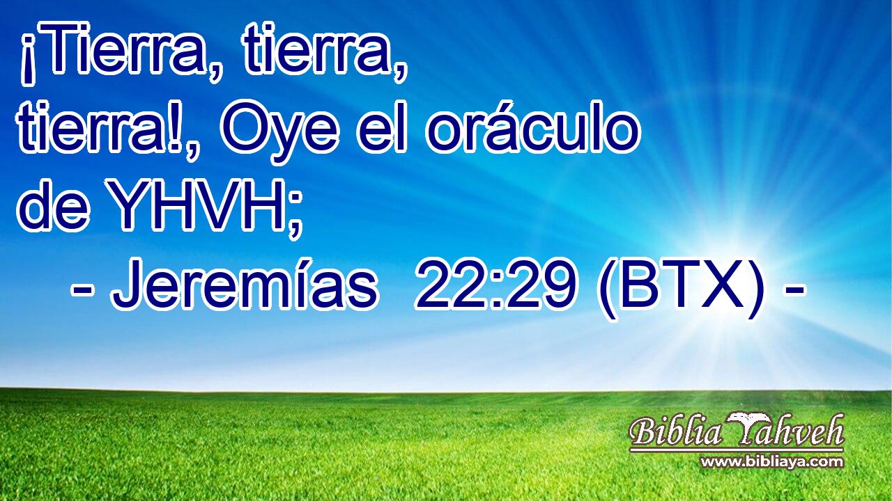 ¡Tierra, tierra, tierra!, Oye el oráculo de YHVH;